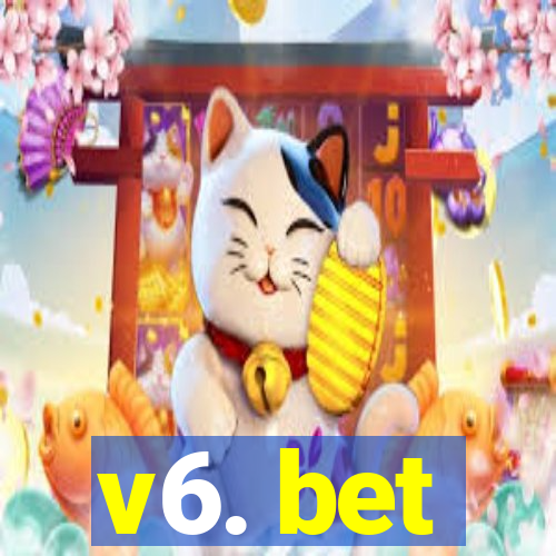 v6. bet